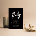 Schwarz/Weiß | Chic 30. Geburtstags-Party in Einladung<br><div class="desc">Feiern Sie Ihren besonderen Tag mit dieser stilvollen 30. Party Einladung. Dieses Design verfügt über ein Chic-Pinselskript mit einem sauberen Layout in Schwarz-Weiß-Farbkombination. Weitere Designs gibt es in meinem Shop BaraBomDesign.</div>