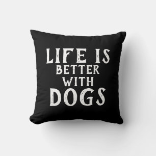 Schwarz-Weiß-Spaß LIFE IST BESSER MIT HUNDEN   Kissen