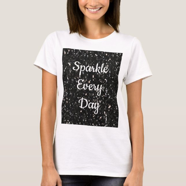 Schwarz-weißer glänzender Glitzer Sparkle jeden Ta T-Shirt (Vorderseite)