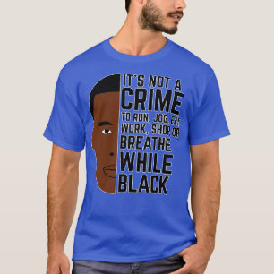 Schwarz zu sein ist kein Verbrechen 1 T-Shirt