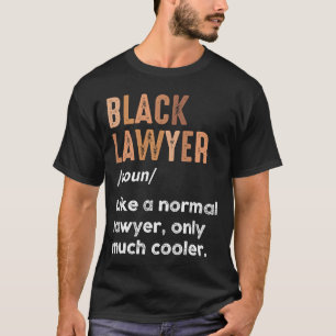 Schwarze Anwälte Definition Afroamerikanische Anwä T-Shirt