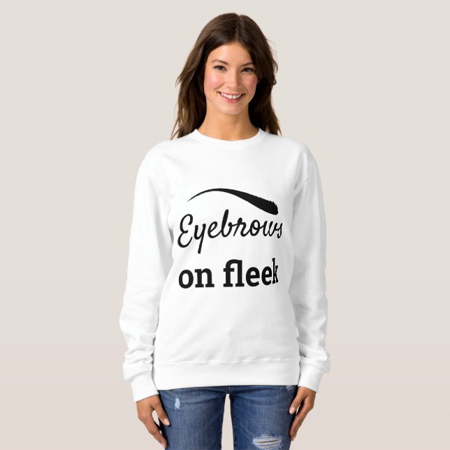 Schwarze Augenbrauen auf Fleek Trendy Flawless Sty Sweatshirt (Vorne ganz)