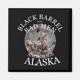 SCHWARZE BARREL UND SCHLECHTE MÄNNERANCHORAGE ALAS MAGNET