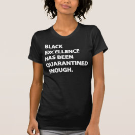 Schwarze Exzellenz wurde ausreichend isoliert T-Shirt