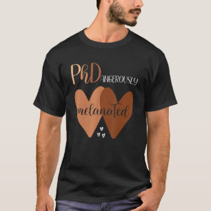 Schwarze Frau Phd Abschluss Melanated Phd Doctoral T-Shirt