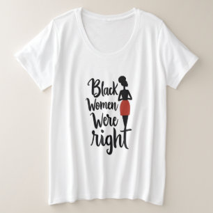 Schwarze Frauen hatten Recht - kühne Aussage Große Größe T-Shirt