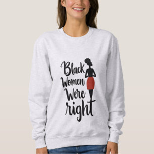 Schwarze Frauen hatten Recht - kühne Aussage Sweatshirt
