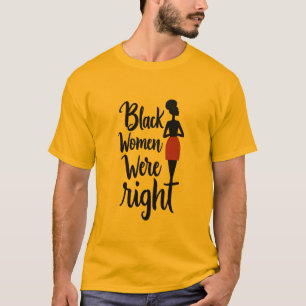 Schwarze Frauen hatten Recht - kühne Aussage T-Shirt