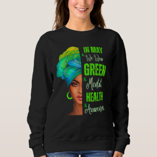 Schwarze Frauen Im Mai Tragen Wir Grün Psychische Sweatshirt