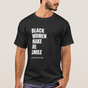 Schwarze Frauen lassen mich lächeln T-Shirt