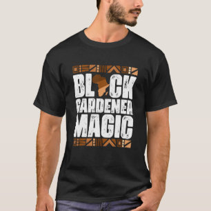 Schwarze Gärtner-Magie Schwarze Geschichte Monat T-Shirt