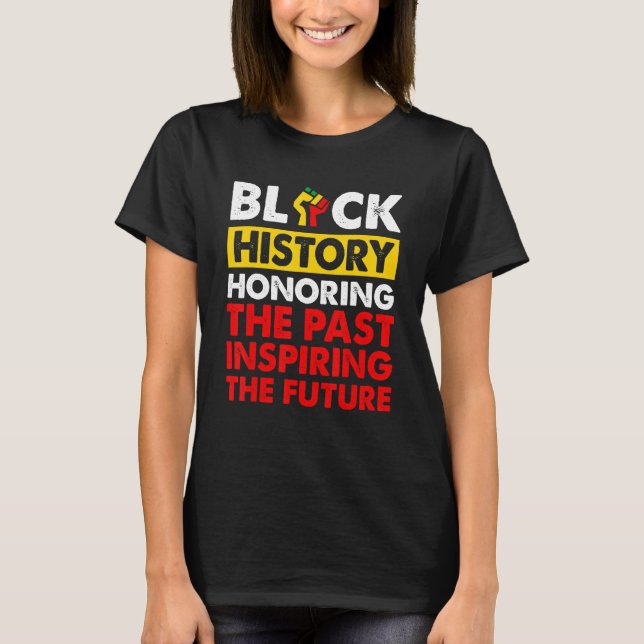 Schwarze Geschichte ehrt die Vergangenheit, die di T-Shirt (Vorderseite)