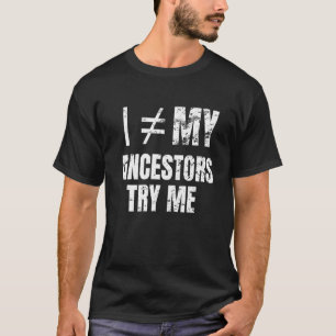 Schwarze Geschichte - ich bin nicht meine Vorfahre T-Shirt