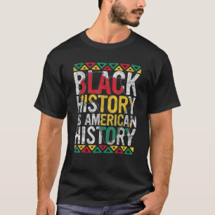 Schwarze Geschichte ist amerikanische Geschichte G T-Shirt