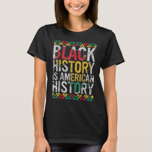 Schwarze Geschichte ist der monatliche Stolz der a T-Shirt