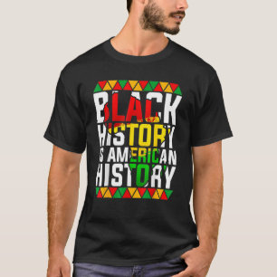 Schwarze Geschichte ist der schwarze Stolz der ame T-Shirt