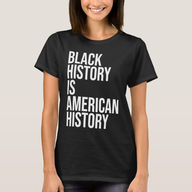 Schwarze Geschichte ist die amerikanische Geschich T-Shirt (Vorderseite)