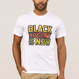 Schwarze Geschichte ist jetzt T - Shirt