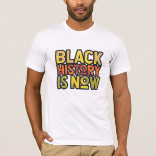 Schwarze Geschichte ist jetzt T - Shirt