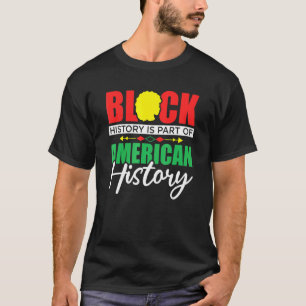Schwarze Geschichte ist Teil der amerikanischen Ge T-Shirt