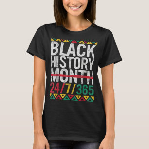 Schwarze Geschichte Monat 24 7 365 Afro Afrikanisc T-Shirt
