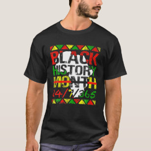 Schwarze Geschichte Monat 24-7-365 Schwarze Geschi T-Shirt