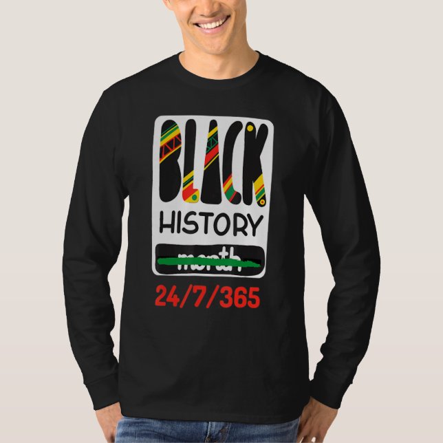 Schwarze Geschichte Monat 24 7 365 Schwarzer Monat T-Shirt (Vorderseite)