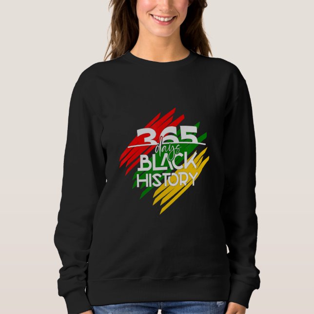 Schwarze Geschichte Monat 365 Tage Sweatshirt (Vorderseite)
