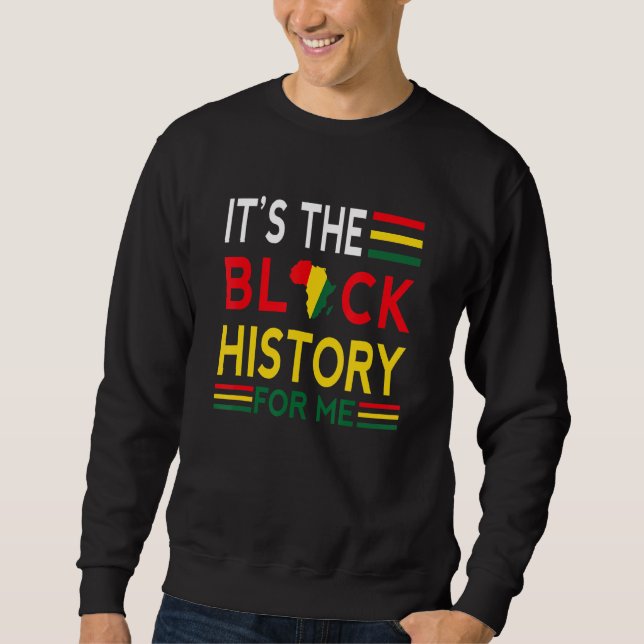 Schwarze Geschichte Monat Es ist die schwarze Gesc Sweatshirt (Vorderseite)