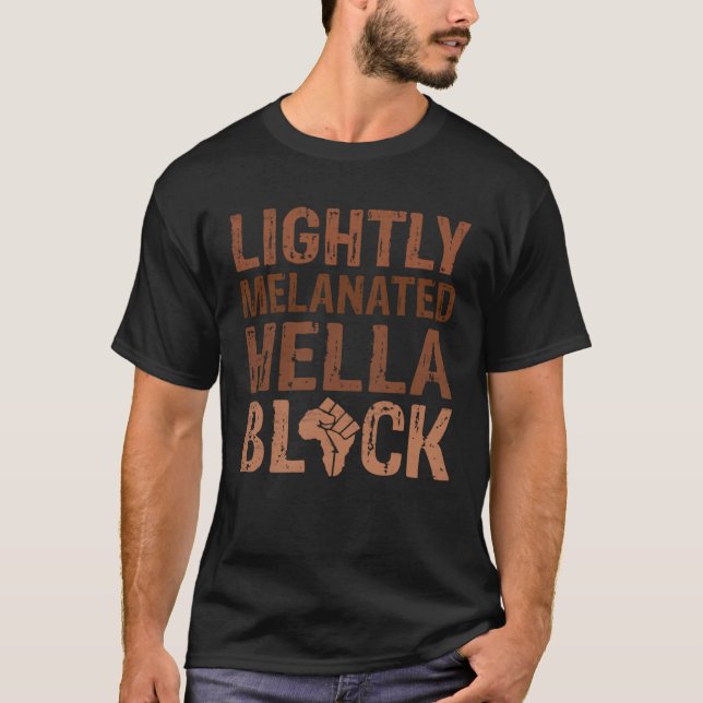 Schwarze Geschichte Monat hell BLM Melanated Hella T-Shirt (Vorderseite)