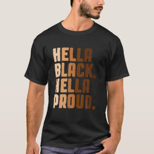 Schwarze Geschichte Monat Hella Black Hella Proud  T-Shirt