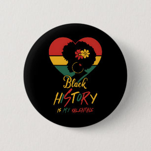 Schwarze Geschichte Monat ist meine Valentine Schw Button