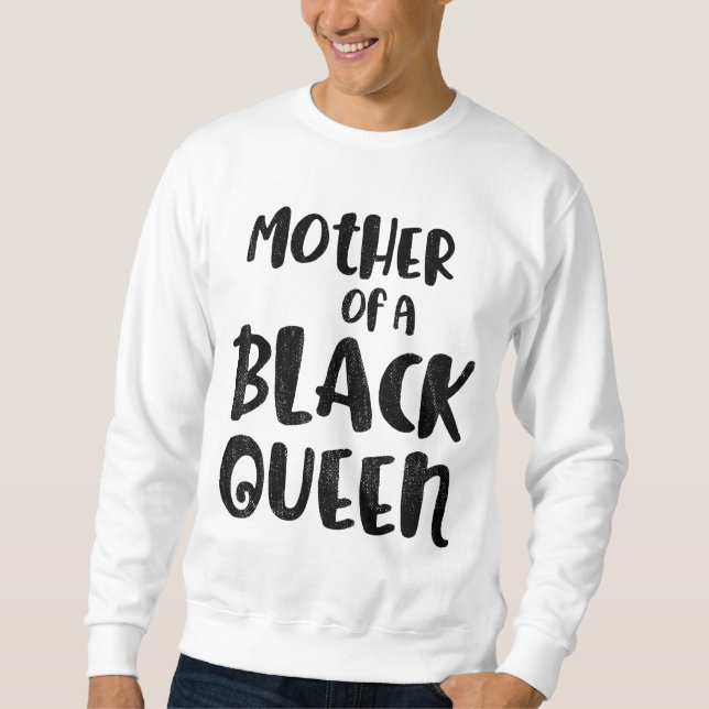 Schwarze Geschichte Monat Mutter Königin Gift Frau Sweatshirt (Vorderseite)