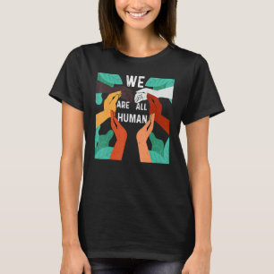 Schwarze Geschichte Monat wir sind alle Menschen s T-Shirt