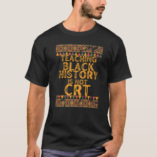 Schwarze Geschichte zu lehren ist kein kritisches T-Shirt
