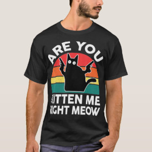 Schwarze Katze - Kitst du mich gleich Niedlich? T-Shirt