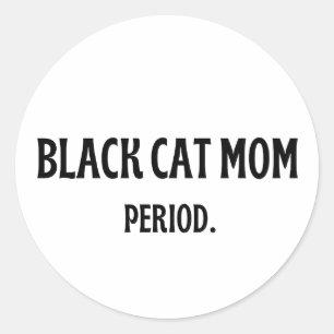 Schwarze-Katze-Mama-Periode-Lustiger-Katzenliebhab Runder Aufkleber