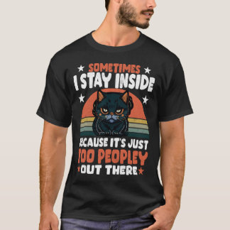 Schwarze Katze Manchmal Bleibe Ich Drinnen Weil Es T-Shirt