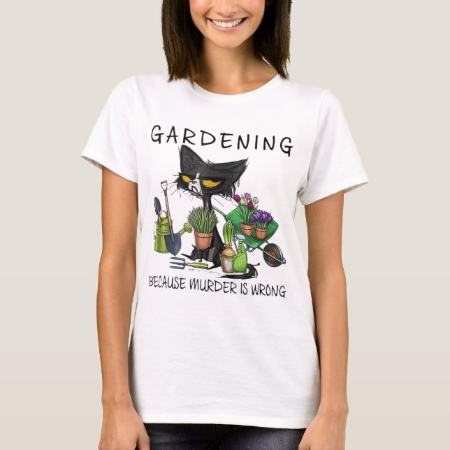 Schwarze Katzen Gartenarbeit, weil Mord ein falsch T-Shirt (Vorderseite)