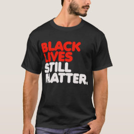 Schwarze Leben spielt noch eine Rolle T-Shirt