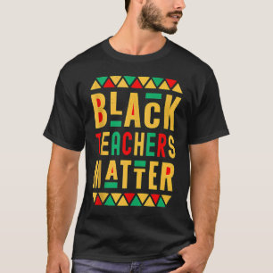 Schwarze Lehrer Matter Melanated Teacher Black T-Shirt