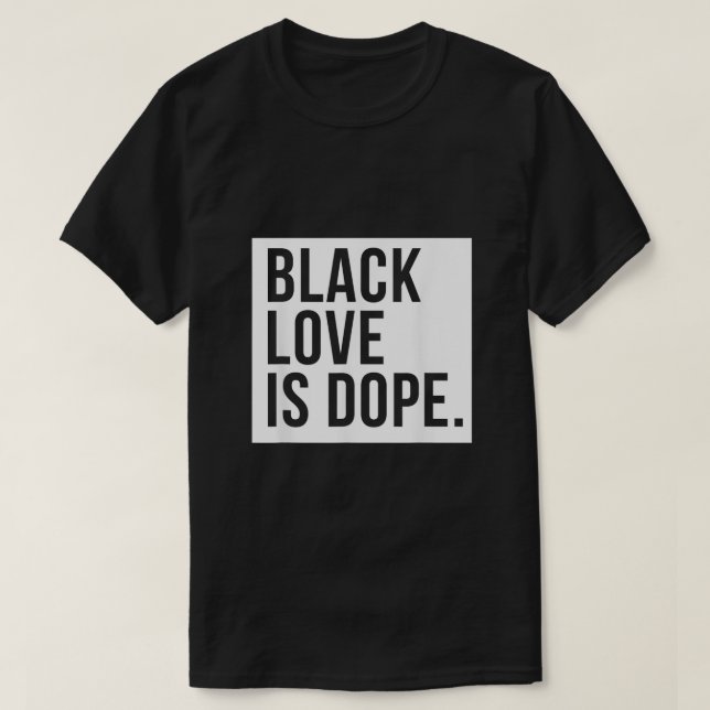 Schwarze Liebe ist dope T-Shirt (Design vorne)