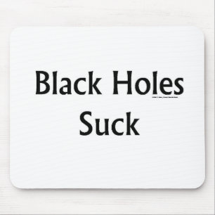 Schwarze Löcher sind zum Kotzen Mousepad