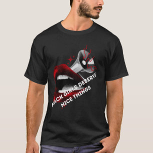 Schwarze Mädchen verdienen schöne Dinge T-Shirt