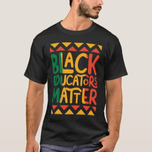 Schwarze Pädagogen sind wichtig Lehrer Schwarze Ge T-Shirt