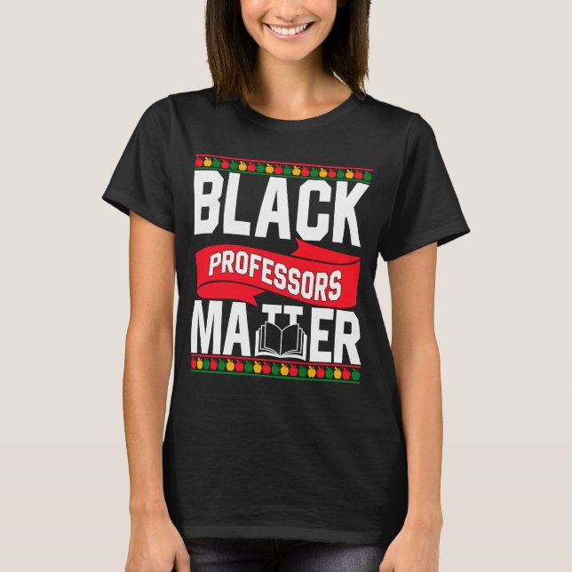 Schwarze Professoren spielen eine wichtige Rolle f T-Shirt (Vorderseite)