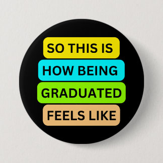 Schwarze runde Taste SO_THIS_IS_HOW_BEING_GRADUTED Button