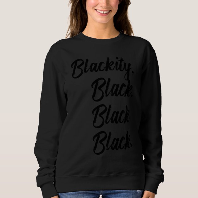 Schwarze schwarze schwarze schwarze Aussage - Schw Sweatshirt (Vorderseite)
