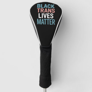 Schwarze Trans-LGBTQ-Unterstützung Leben zählen Tr Golf Headcover
