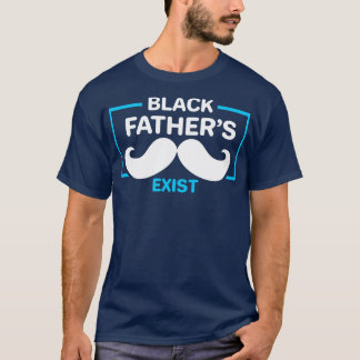 Schwarze Väter existieren T-Shirt